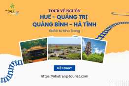 Tour về nguồn: Huế - Quảng Trị - Quảng Bình - Hà Tĩnh 6N6Đ từ Nha Trang